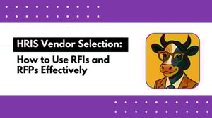 HRIS Vendor Selection: How to Use RFIs and RFPs Effectively
