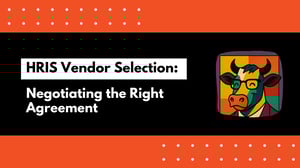 HRIS Vendor Selection: Negotiating the Right Agreement