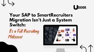 Your SAP to SmartRecruiters Migration Isn't Just a System Switch: It's a Full Recruiting Makeover