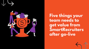 Five things your team needs to get value from SmartRecruiters after go-live