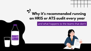 Why it’s recommended running an HRIS or ATS audit every year, and what happens to the teams that don't