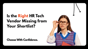 Is the Right HR Tech Vendor Missing from Your Shortlist?