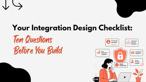 Your Integration Design Checklist: Ten Questions Before You Build